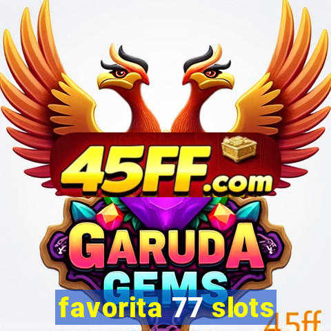 favorita 77 slots
